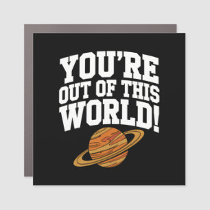 Out of This World Funny Car Magnet