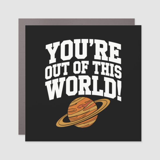 Out of This World Funny Car Magnet (Front)