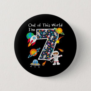 Out Of This World I'm 7 Outer Space 7 Year Old 7th Button
