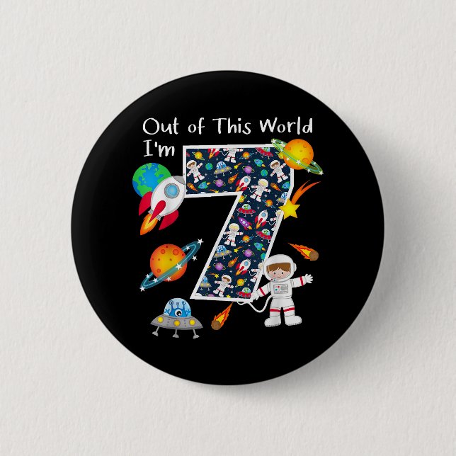 Out Of This World I'm 7 Outer Space 7 Year Old 7th Button (Front)