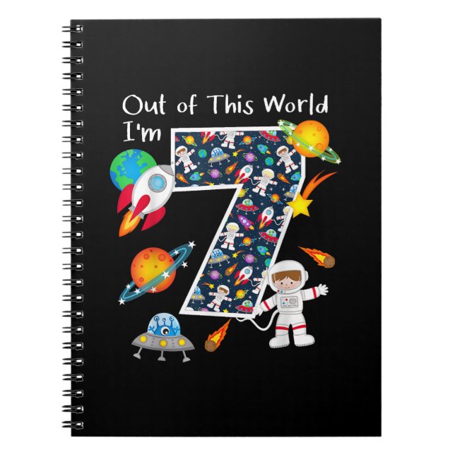 Out Of This World I'm 7 Outer Space 7 Year Old 7th Notebook (Front)
