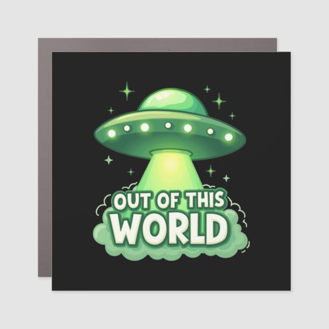 Out of This World Meme Viral Quote Car Magnet (Front)