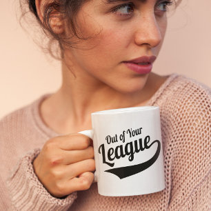 Out of Your League Mug
