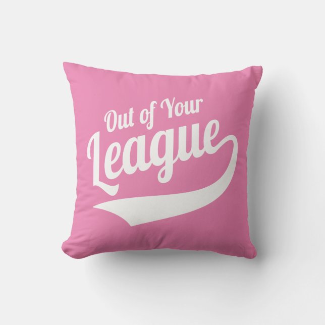 Out of Your League Throw Pillow (Front)