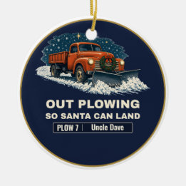 Out Plowing So Santa Can Land Snow Plow Truck Ceramic Ornament