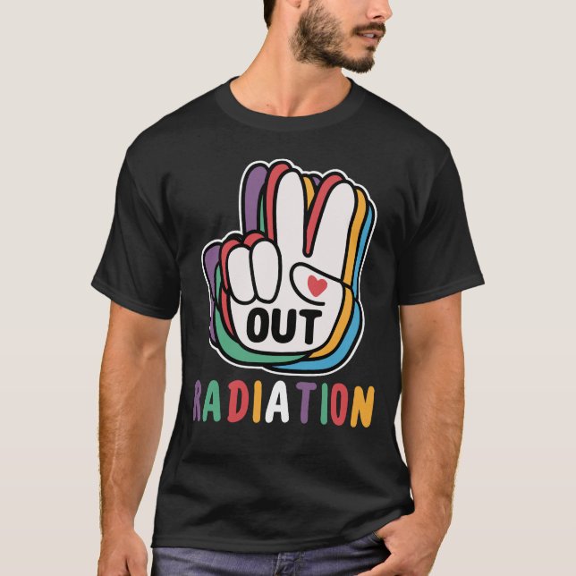 Out Radiation Last Day Of Radiation Cancer Warrior T-Shirt (Front)
