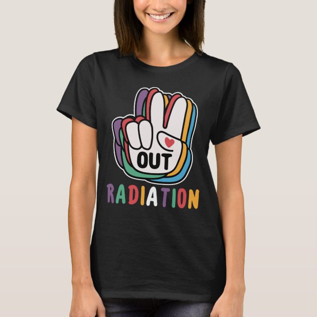 Out Radiation Last Day Of Radiation Cancer Warrior T-Shirt (Front)