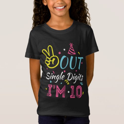 Out Single Digits Im 10 Year Old 10th Birthday  T_Shirt