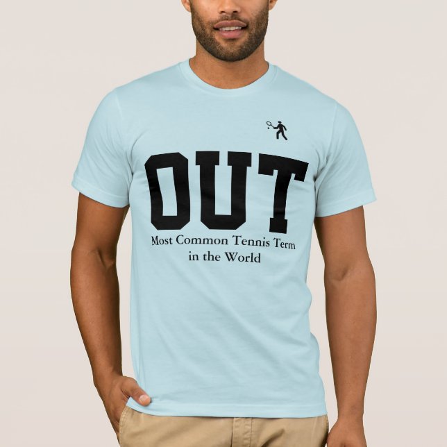 "Out" Slogan Funny Tennis T-Shirt (Front)