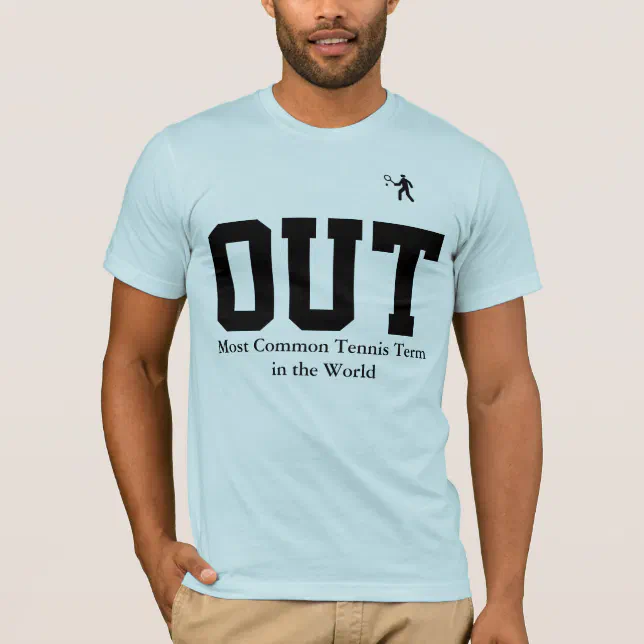 "Out" Slogan Funny Tennis TShirt Zazzle