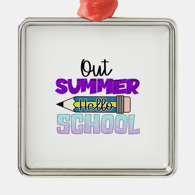 Out Summer Hello School Metal Ornament (Front)