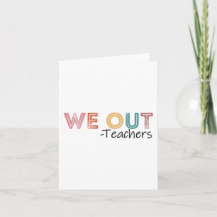 Out Teachers End Of School Year Happy Last Day Of Card