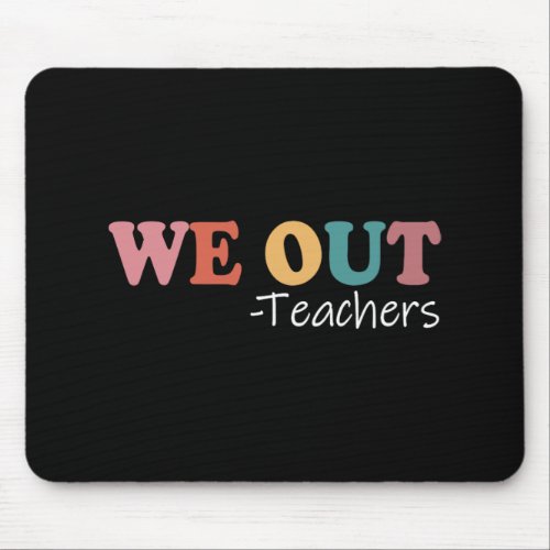 Out Teachers End Of School Year Happy Last Day Of  Mouse Pad