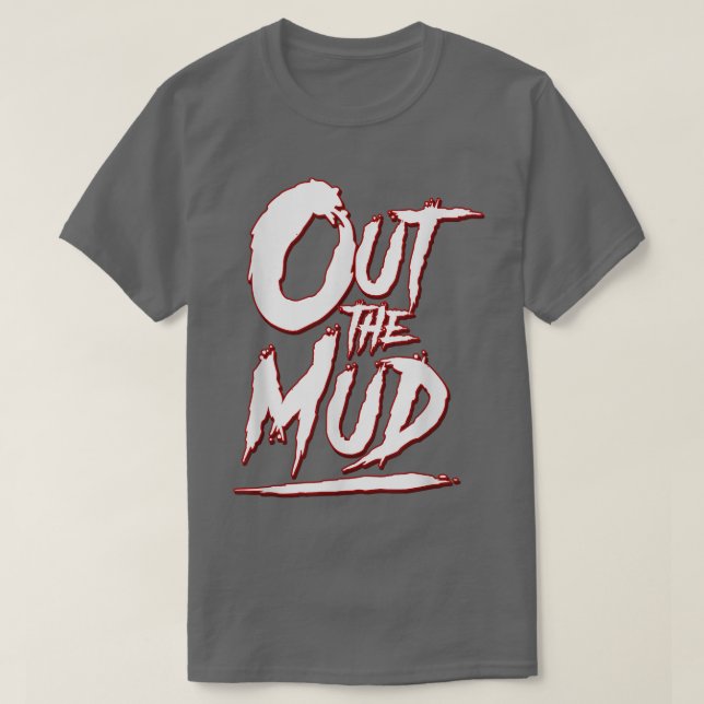 Out the Mud, Get It out the mud, Hustle Motivation T-Shirt (Design Front)