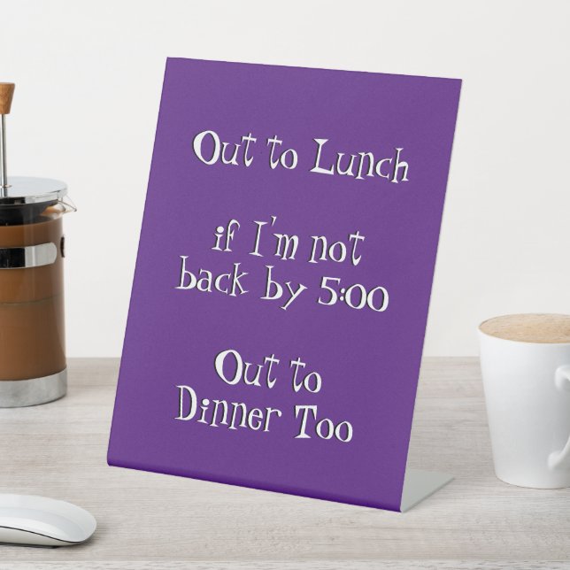 Out to Lunch Funny Humorous Office Joke  Pedestal Sign (In SItu)