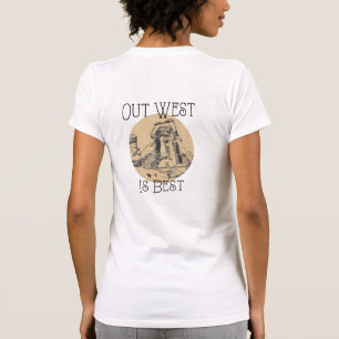 Out West Is Best, T-Shirt