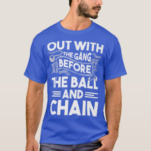 Out With The Gang Funny Bachelor Party Stag Groom T-Shirt