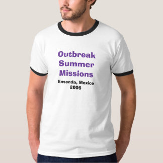 Outbreak Summer Missions, Ensenda, Mexico2006 T-Shirt