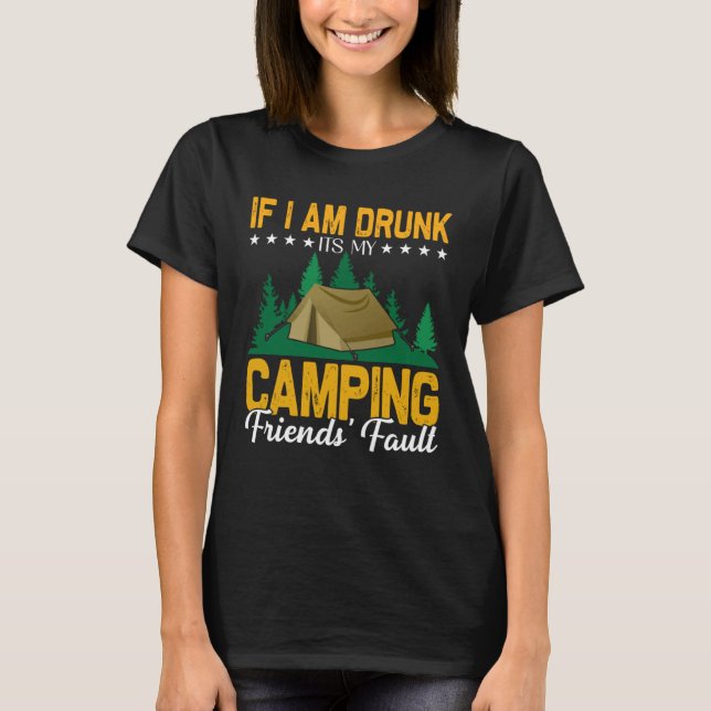outddor camping with friends and drinking in the n T-Shirt (Front)