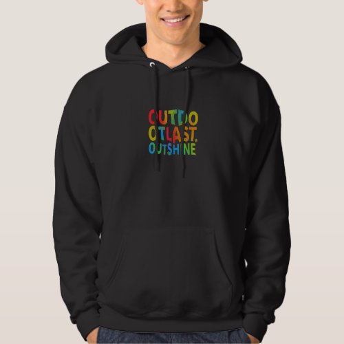 Outdo Outlast Outshine _ Colorful Text Design  Hoodie