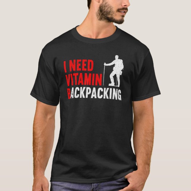 Outdoor Camping Hiking I Need Vitamin Backpacking T-Shirt (Front)