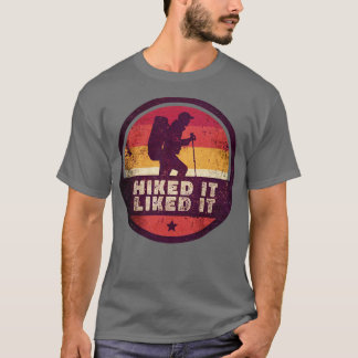 Outdoor Hiked It Liked It Hiker Hiking1 T-Shirt