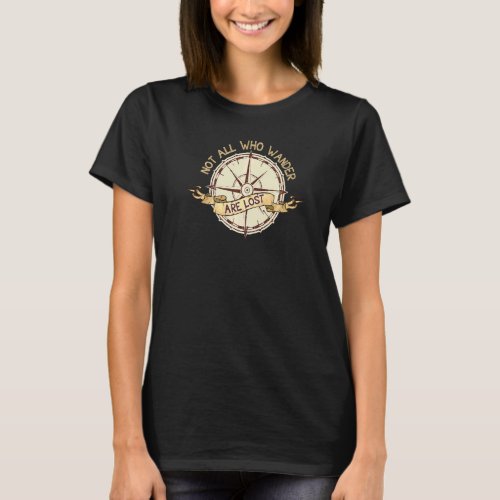 Outdoor Not All Who Wander Are Lost Compass  Fun H T_Shirt