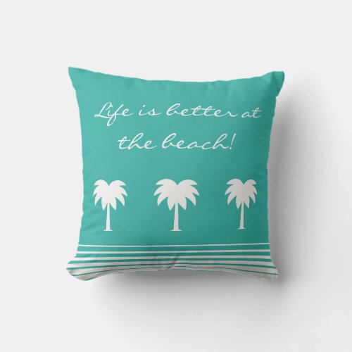 Outdoor throw pillow  Life is better at the beach