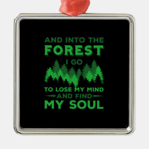 Outdoors - Into The Forest I Go Metal Ornament