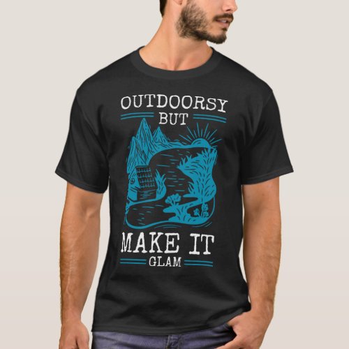 Outdoorsy But Make It Glam Glamping T_Shirt