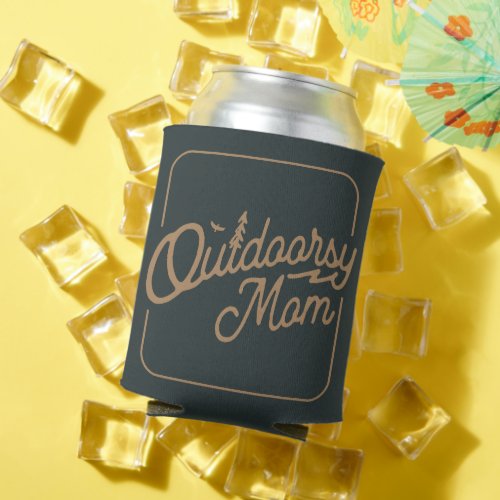 Outdoorsy Mom Outdoor Nature Loving  Can Cooler
