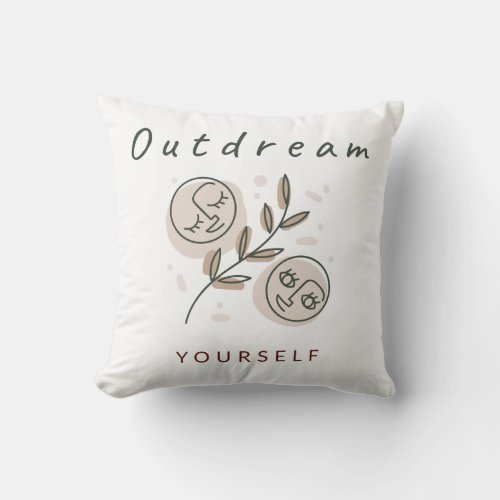 Outdream Yourself Motivational Quote Two Faces Throw Pillow
