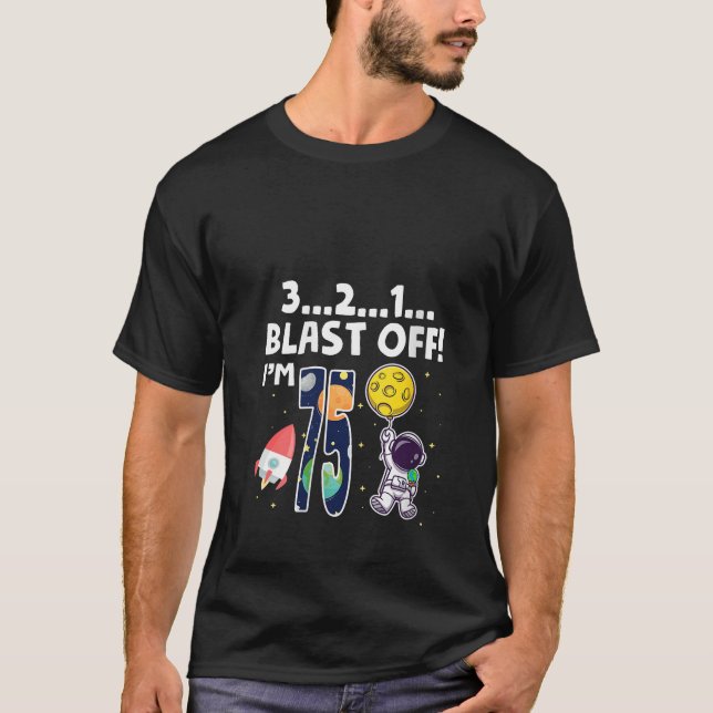 Outer Space 3 2 1 Blast Off Age 75th Birthday Part T-Shirt (Front)