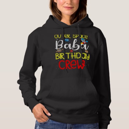 Outer Space Baba Birthday Crew Space Party Planet  Hoodie