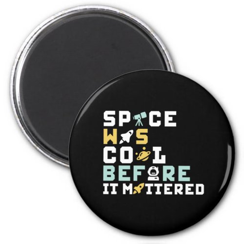 Outer Space Was Cool Funny Astronomy Geek Puns Magnet