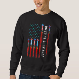Outfit Just Here To Bang 4th July America Flag Sweatshirt