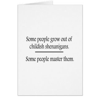 Outgrow Childish Shenanigans Cards