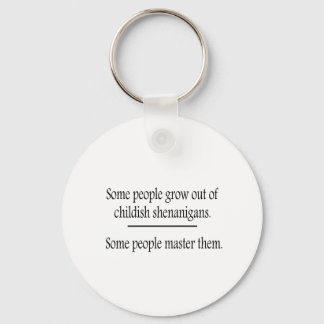 Outgrow Childish Shenanigans Keychain