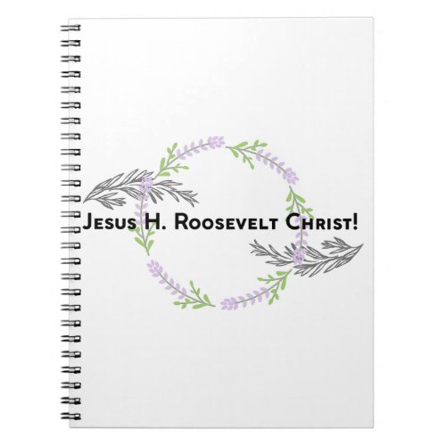 Outlander Claire JESUS H ROOSEVELT CHRIST Funny  Notebook