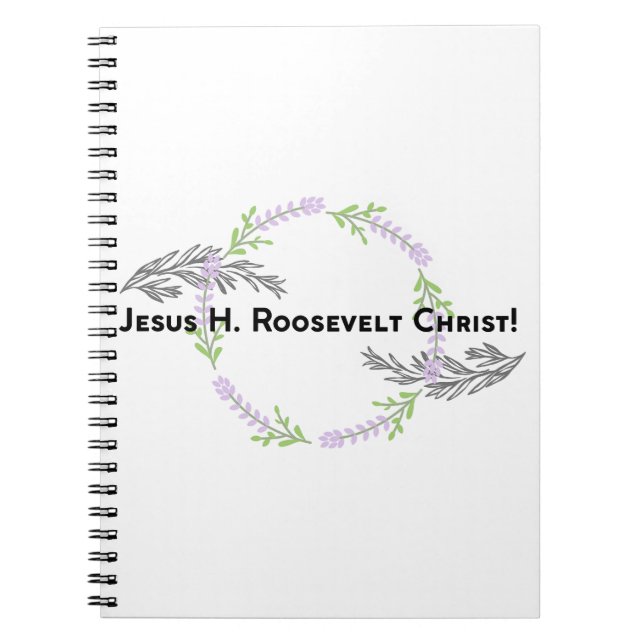 Outlander Claire JESUS H. ROOSEVELT CHRIST Funny  Notebook (Front)
