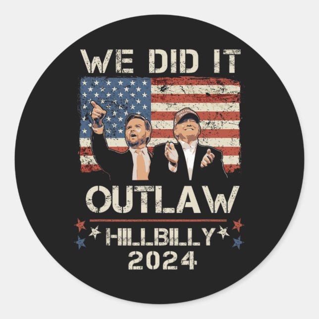 Outlaw Hillbilly 2024 Trump Vance We Did It  Classic Round Sticker (Front)