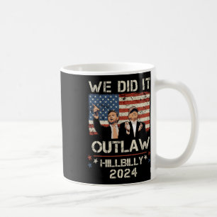 Outlaw Hillbilly 2024 Trump Vance We Did It Coffee Mug
