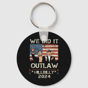 Outlaw Hillbilly 2024 Trump Vance We Did It  Keychain