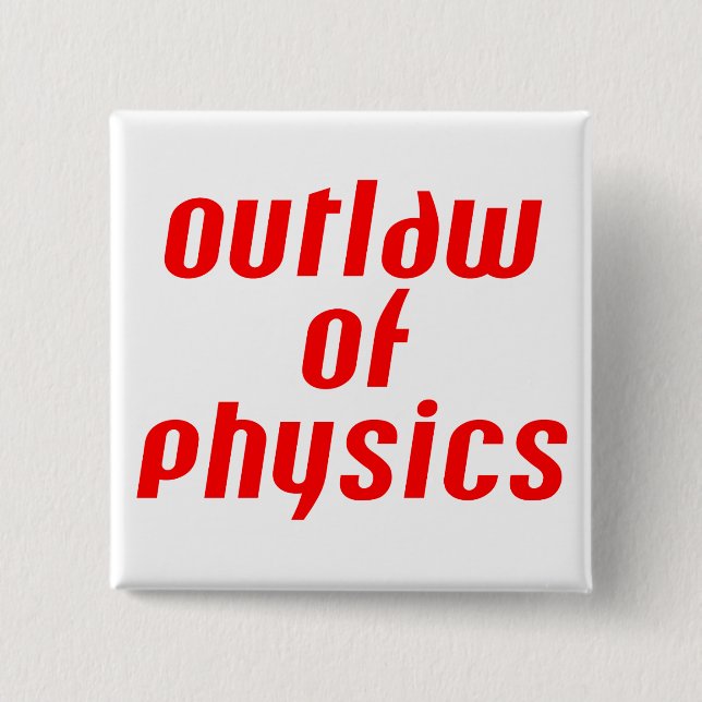 Outlaw of Physics - Red Pinback Button (Front)
