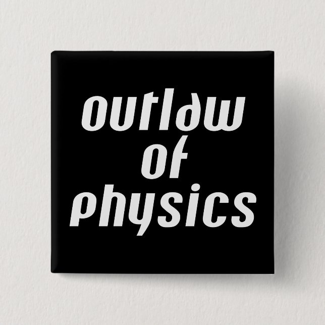 Outlaw of Physics - White Text Button (Front)