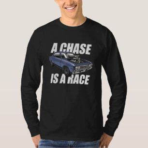 Outlaw Street Racing Chase Is A Race Drag Strip T-Shirt