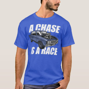Outlaw Street Racing Chase Is A Race Drag Strip T-Shirt