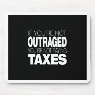 Outraged at Taxes Mouse Pad