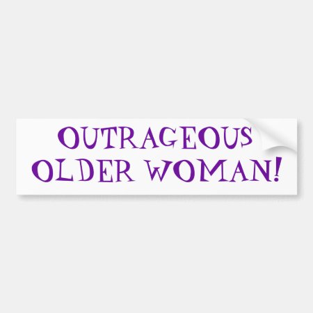 Outrageous Older Woman Bumper Sticker