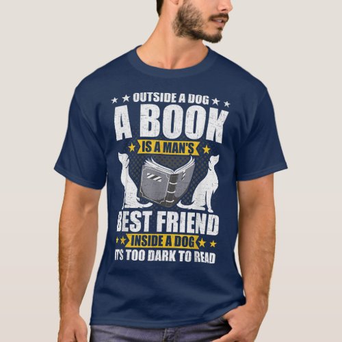 Outside a Dog a Book Is a Mans Best Friend Book L T_Shirt
